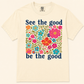 See The Good Graphic Tee